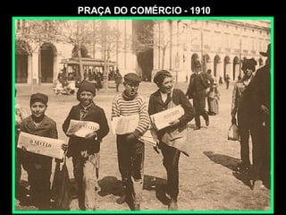 PRAÇA DO COMÉRCIO - 1910 