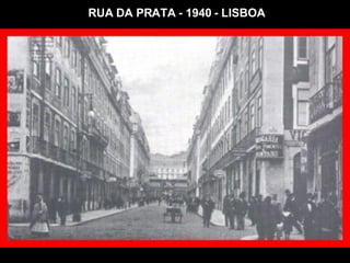 RUA DA PRATA - 1940 - LISBOA 