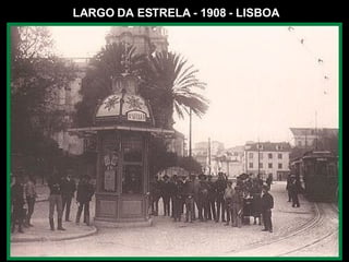 LARGO DA ESTRELA - 1908 - LISBOA 