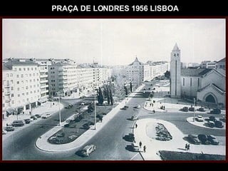 PRAÇA DE LONDRES 1956 LISBOA 