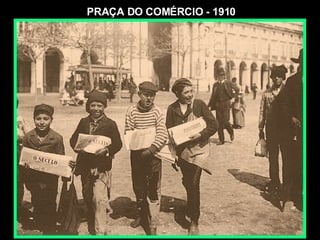 PRAÇA DO COMÉRCIO - 1910 