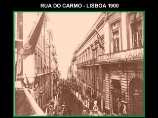 RUA DO CARMO - LISBOA 1900 