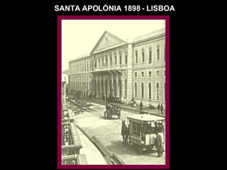 SANTA APOLÓNIA 1898 - LISBOA 