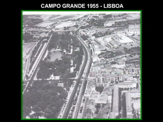 CAMPO GRANDE 1955 - LISBOA 