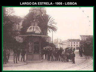 LARGO DA ESTRELA - 1908 - LISBOA 