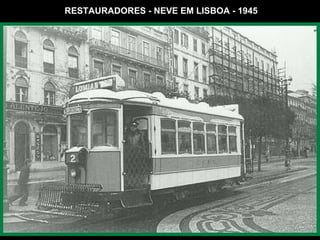RESTAURADORES - NEVE EM LISBOA - 1945 