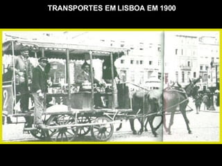 TRANSPORTES EM LISBOA EM 1900 