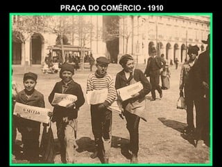 PRAÇA DO COMÉRCIO - 1910 