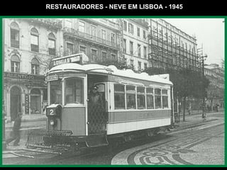 RESTAURADORES - NEVE EM LISBOA - 1945 