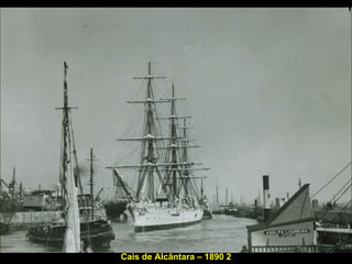 Cais de Alcântara – 1890 2 