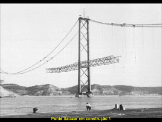 Ponte Salazar em construção 1 