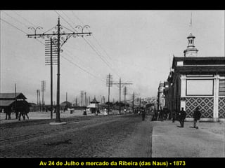 Av 24 de Julho e mercado da Ribeira (das Naus) - 1873 