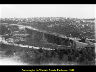 Construção do Viaduto Duarte Pacheco - 1940 