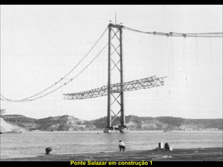 Ponte Salazar em construção 1 