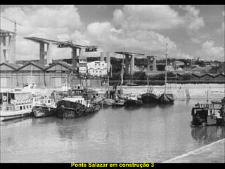 Ponte Salazar em construção 3 