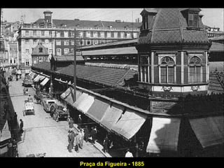 Praça da Figueira - 1885 