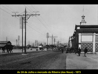 Av 24 de Julho e mercado da Ribeira (das Naus) - 1873 
