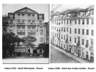 Lisboa 1913 - Hotel Metrópole - Rossio Lisboa 1900 - Hotel dos Irmãos Unidos - Rossio 