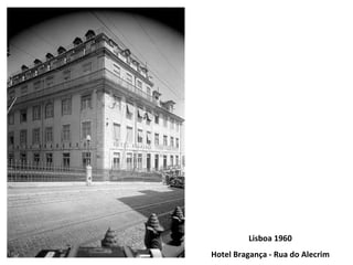 Lisboa 1960 Hotel Bragança - Rua do Alecrim 