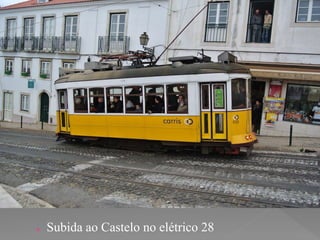 ● Subida ao Castelo no elétrico 28
 
