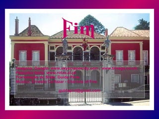 Fim Imagens: Google- www.skyscrapercity.com ; www.trivago.co.uk. Pesquisa texto: www.rotas.xl.pt. Formatação do Slide: Guida Pinto Música: Ernesto Cortazar - Chariots of Fire.  [email_address] 