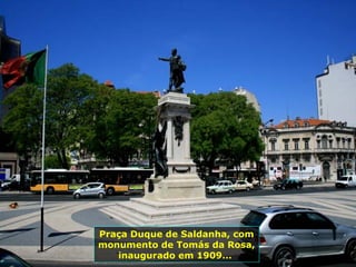 Praça Duque de Saldanha, com monumento de Tomás da Rosa, inaugurado em 1909...  