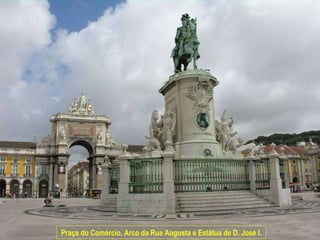 Praça do Comércio, Arco da Rua Augusta e Estátua de D. José I. 