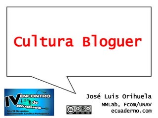 Cultura Bloguer José Luis Orihuela MMLab, Fcom/UNAV ecuaderno.com 