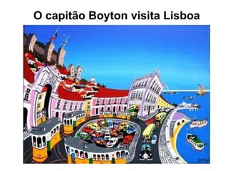 O capitão Boyton visita Lisboa
 