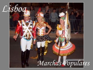 Lisboa
Marchas Populares
 