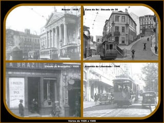 Vários de 1926 a 1946 Rossio - 1926 Zona da Sé - Década de 30 Chiado (A Brasileira) - 1935 Avenida da Liberdade - 1946 