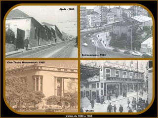 Vários de 1960 a 1965 Chiado Cine Teatro Monumental - 1965 Entrecampos - 1963 Ajuda - 1960 
