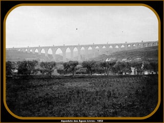 Aqueduto das Águas Livres - 1852 