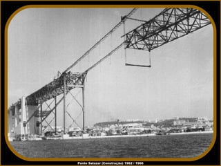 Ponte Salazar (Construção) 1962 / 1966 