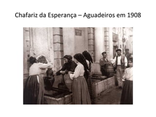 Chafariz da Esperança – Aguadeiros em 1908 