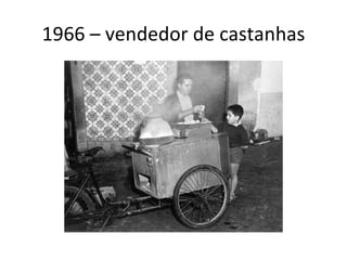 1966 – vendedor de castanhas 