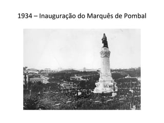 1934 – Inauguração do Marquês de Pombal

 