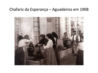 Chafariz da Esperança – Aguadeiros em 1908

 