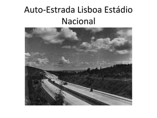 Auto-Estrada Lisboa Estádio
Nacional

 