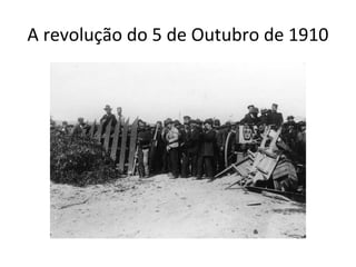 A revolução do 5 de Outubro de 1910
 