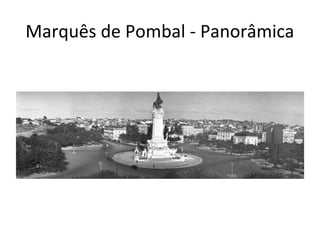 Marquês de Pombal - Panorâmica
 