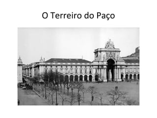 O Terreiro do Paço
 