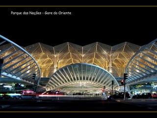 Parque das Nações - Gare do Oriente 