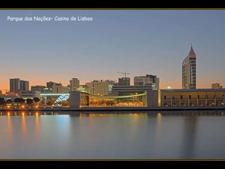 Parque das Nações– Casino de Lisboa  