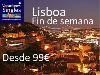 Lisboa Fin de semana Desde 99€ 