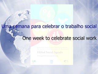 Uma semana para celebrar o trabalho social One week to celebrate social work 