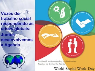Vozes do trabalho social respondendo às crises globais: Juntos desenvolvemos a Agenda 