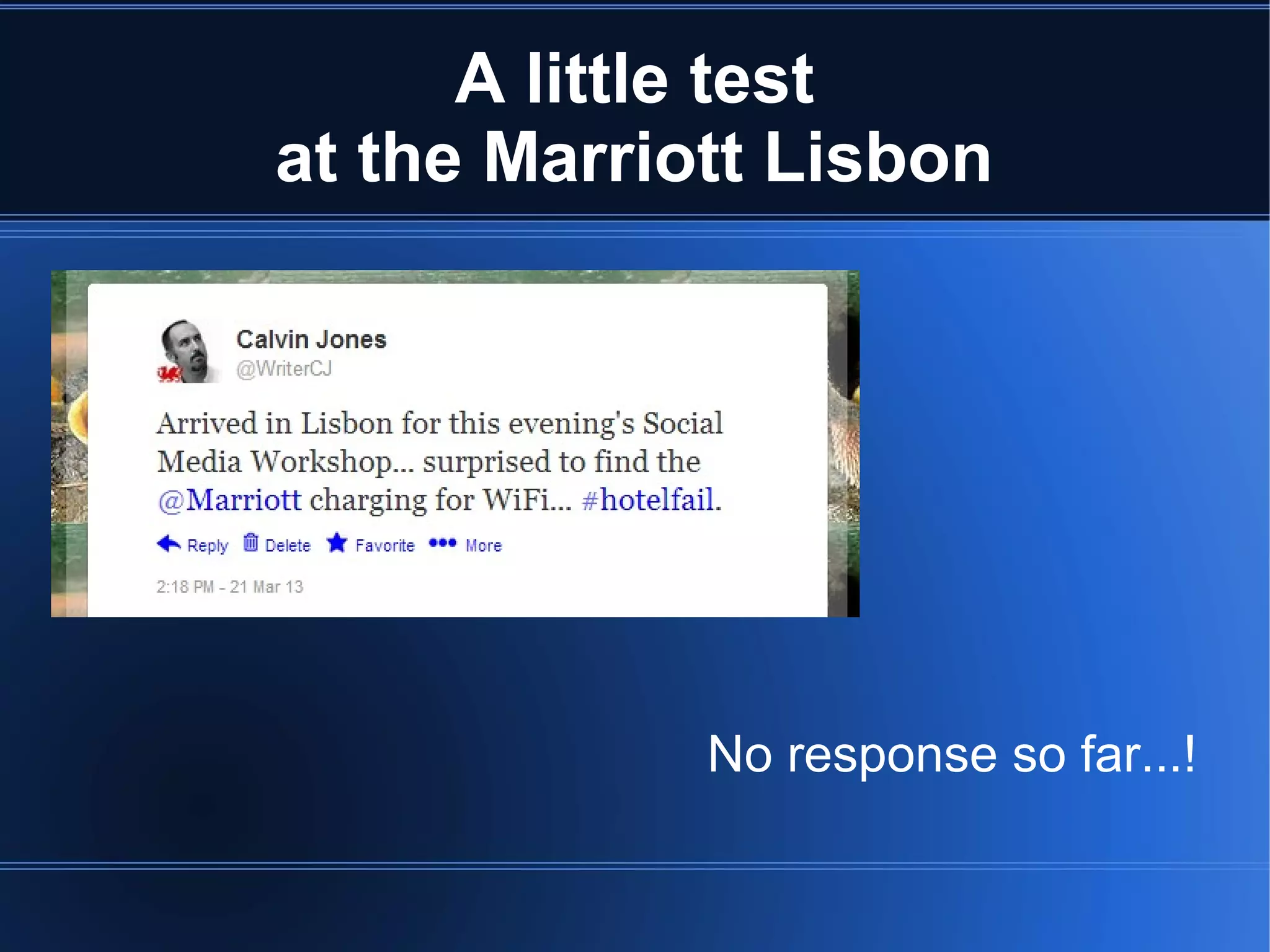 A little test
at the Marriott Lisbon




             No response so far...!
 