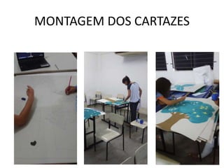 MONTAGEM DOS CARTAZES
 