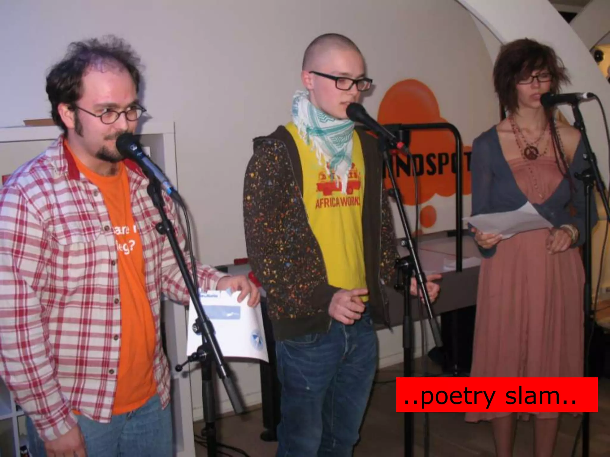 ..poetry slam..
 